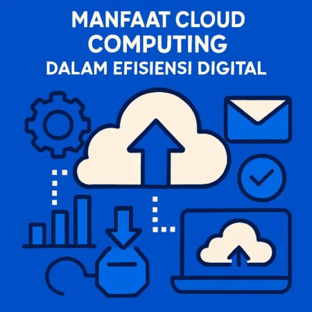 Manfaat Cloud Computing dalam Efisiensi Digital
