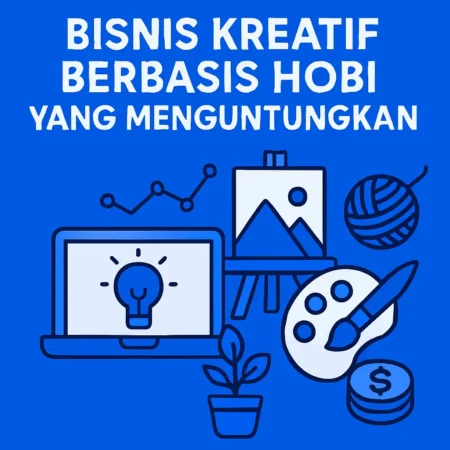 Bisnis Kreatif Berbasis Hobi yang Menguntungkan