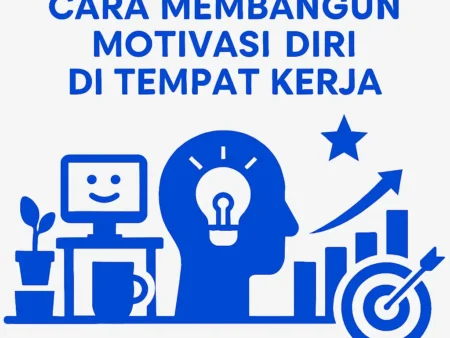 Cara Membangun Motivasi Diri di Tempat Kerja