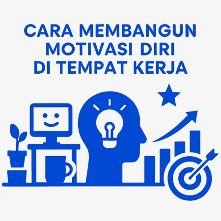 Cara Membangun Motivasi Diri di Tempat Kerja