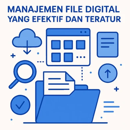 Manajemen File Digital yang Efektif dan Teratur